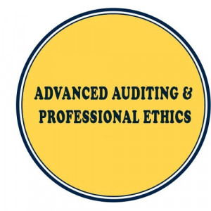 Advanced Auditing & Professional Ethics