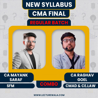 CA Mayank Saraf Strategic Financial Management & CA Raghav Goel CMAD & Corporate And Economic Law Regular Online Classes For CMA Final